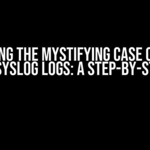 Solving the Mystifying Case of the Missing Syslog Logs: A Step-by-Step Guide