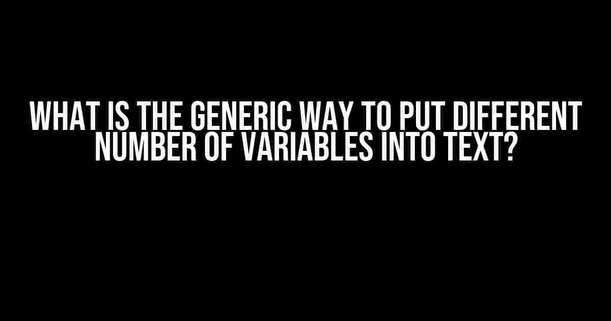 What is the Generic Way to Put Different Number of Variables into Text?